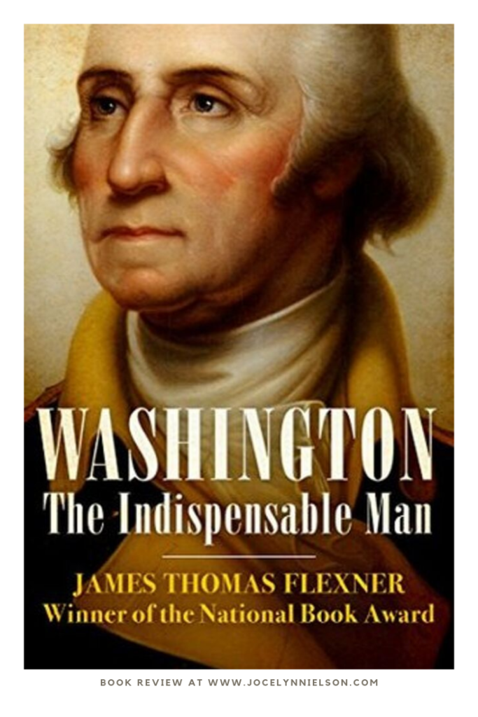 Washington, the Indispensable Man by James Thomas Flexner Book Review